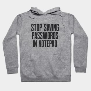 Cybersecurity STOP Saving Passwords In Notepad Hoodie